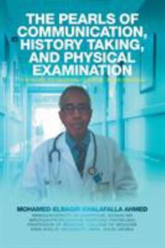 The Pearls of Communication, History Taking, and Physical Examination: The Road to Passing Clinical Examinations