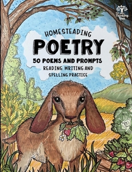 Homesteading Poetry - 50 Poems & Prompts: Reading, Writing & Spelling Practice - The Thinking Tree