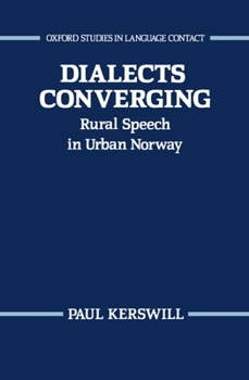 Dialects Converging: Rural Speech in Urban Norway - Book  of the Oxford Studies in Language Contact