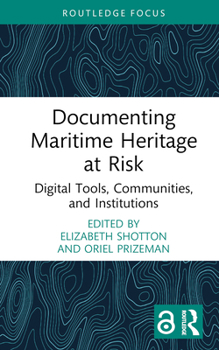 Hardcover Documenting Maritime Heritage at Risk: Digital Tools, Communities, and Institutions Book