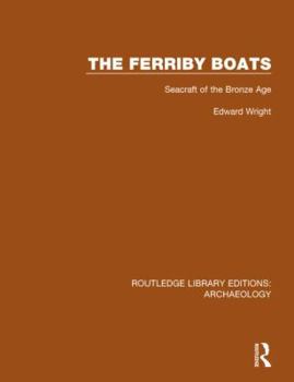 Paperback The Ferriby Boats: Seacraft of the Bronze Age Book