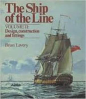 Hardcover The Ship of the Line, Volume 2: Design, Construction and Fittings Book