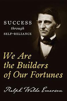 Paperback We Are the Builders of Our Fortunes: Success through Self-Reliance Book