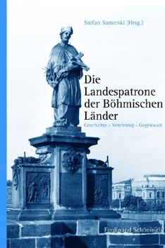 Paperback Die Landespatrone Der Böhmischen Länder: Geschichte - Verehrung - Gegenwart [German] Book