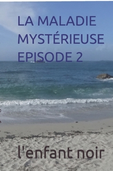 Paperback La Maladie Mystérieuse Episode 2 [French] [Large Print] Book