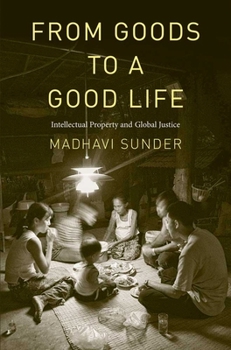 Hardcover From Goods to a Good Life: Intellectual Property and Global Justice Book