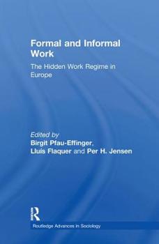 Formal and Informal Work: The Hidden Work Regime in Europe - Book  of the Routledge Advances in Sociology