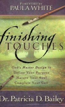 Paperback Finishing Touches: God's Master Design to Define Your Purpose, Mature Your Soul, Complete Your Call Book