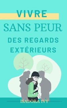 Libéré du Jugement: Vivre Sans Peur des Regards Extérieurs (French Edition)