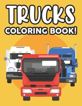 Paperback Trucks Coloring Book: Coloring Activity Pages For Children, Big Truck Designs And Illustrations To Color For Kids Book