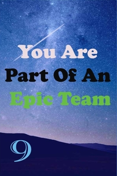 Paperback You Are Part Of An Epic Team 9: Coworkers Gifts, Coworker Gag Book, Member, Teammate, Director, Boss, Manager, Leader, Strategic Planning, Employee, C Book