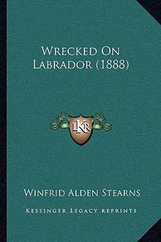 Paperback Wrecked On Labrador (1888) Book