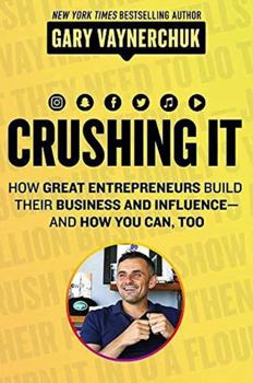 Paperback Crushing It!: How Great Entrepreneurs Build Their Business and Influence?and How You Can, Too Book