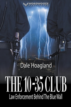 Paperback The 10-35 Club: Law Enforcement Behind the Blue Wall Book