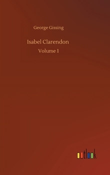 Isabel Clarendon Volume I - Book #1 of the Isabel Clarendon