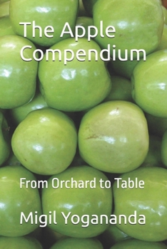 Paperback The Apple Compendium: From Orchard to Table Book