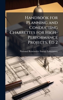 Hardcover Handbook for Planning and Conducting Charrettes for High-Performance Projects, Ed 2 Book