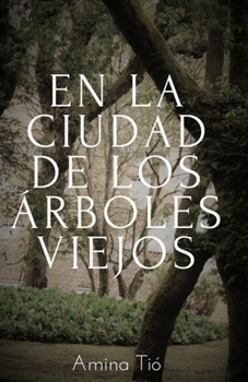 Paperback En la ciudad de los árboles viejos [Spanish] Book