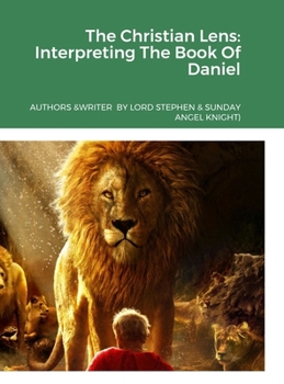 Hardcover The Christian Lens: Interpreting the Book of Daniel Book