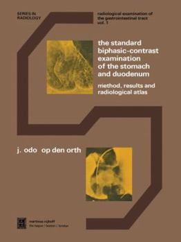 Paperback The Standard Biphasic-Contrast Examination of the Stomach and Duodenum: Method, Results, and Radiological Atlas Book