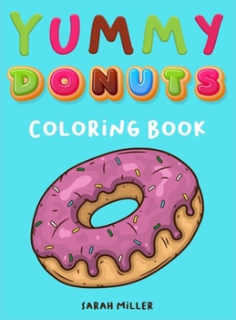 Hardcover Yummy Donuts Coloring Book: An Hilarious, Irreverent and Yummy coloring book for Adults perfect for relaxation and stress relief Book