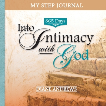 Paperback My Step Journal: 365 Days Into Intimacy with God Book