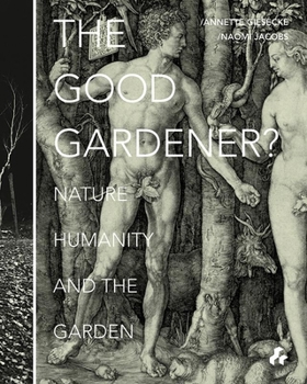 Paperback The Good Gardener?: Nature, Humanity and the Garden Book