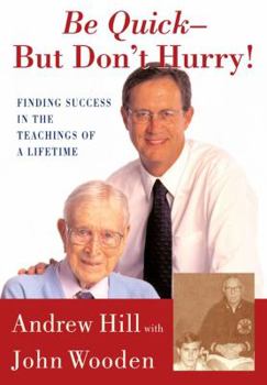 Hardcover Be Quick - But Don't Hurry: Finding Success in the Teachings of a Lifetime Book