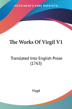 Paperback The Works Of Virgil V1: Translated Into English Prose (1763) Book