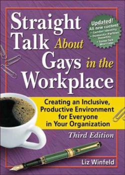 Paperback Straight Talk About Gays in the Workplace: Creating an Inclusive, Productive Environment for Everyone in Your Organization Book