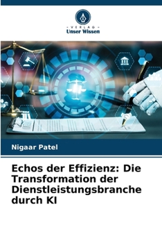 Paperback Echos der Effizienz: Die Transformation der Dienstleistungsbranche durch KI [German] Book