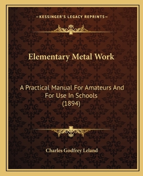 Paperback Elementary Metal Work: A Practical Manual For Amateurs And For Use In Schools (1894) Book