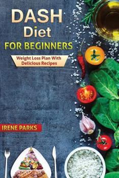 Paperback Dash Diet for Beginners: Weight Loss Plan with Delicious Book