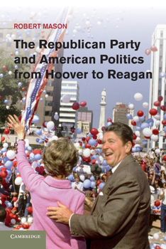 Paperback The Republican Party and American Politics from Hoover to Reagan Book