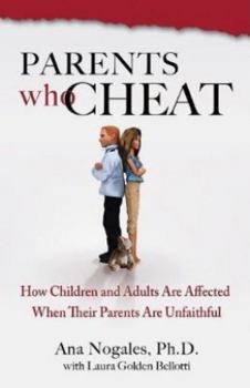 Paperback Parents Who Cheat: How Children and Adults Are Affected When Their Parents Are Unfaithful Book
