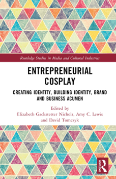 Hardcover Entrepreneurial Cosplay: Creating Identity, Building Identity, Brand and Business Acumen Book