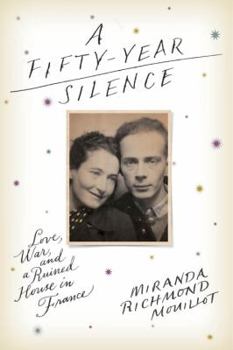 Hardcover A Fifty-Year Silence: Love, War, and a Ruined House in France Book