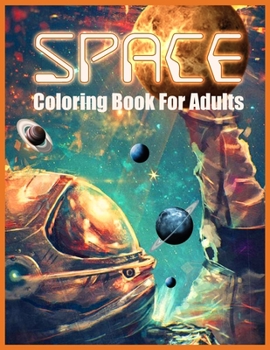 Paperback Space Coloring Book: Wonderful Space Coloring Book for Adults (A Stress Relieving Adult Coloring Book) Book