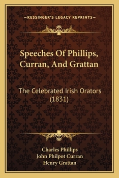 Paperback Speeches Of Phillips, Curran, And Grattan: The Celebrated Irish Orators (1831) Book