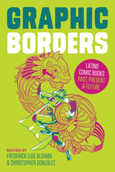 Paperback Graphic Borders: Latino Comic Books Past, Present, and Future Book