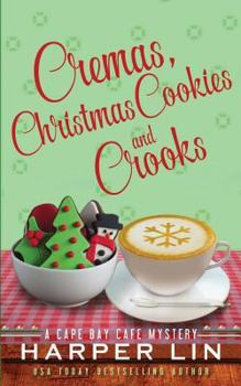 Cremas, Christmas Cookies, and Crooks - Book #6 of the Cape Bay Cafe Mystery