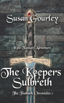 Paperback The Keepers of Sulbreth: The Futhark Chronicles: Book 1 Book