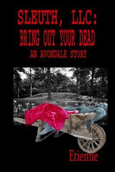 Paperback Sleuth, LLC: Bring Out Your Dead: (An Avondale Story) Book