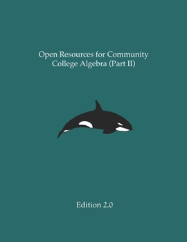 Paperback Open Resources for Community College Algebra (Part II) Book