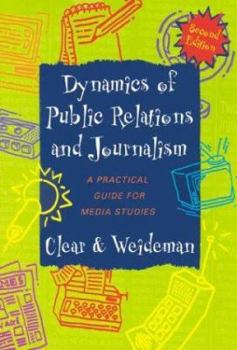 Paperback Dynamics of Public Relations and Journalism: A Practical Guide for Media Studies Book