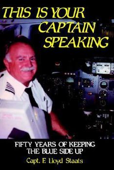 Paperback This Is Your Captain Speaking/Fifty Years of Keeping the Blue Side Up Book