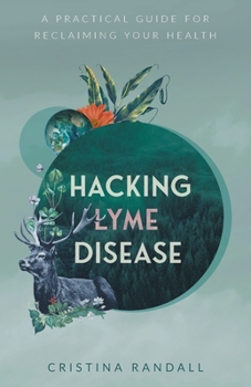 Paperback Hacking Lyme Disease: A Practical Guide for Reclaiming Your Health Book