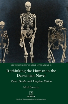 Rethinking the Human in the Darwinian Novel: Zola, Hardy, and Utopian Fiction (Studies in Comparative Literature)