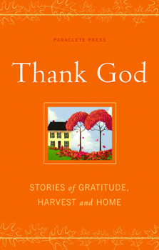 Hardcover Thank God: Stories of Gratitude, Harvest, and Home Book