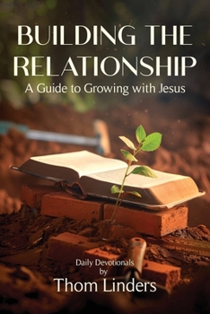 Paperback Building The Relationship: A Guide to Growing with Jesus Book